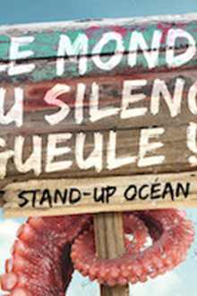Stand-up océan Le Monde du Silence Gueule !